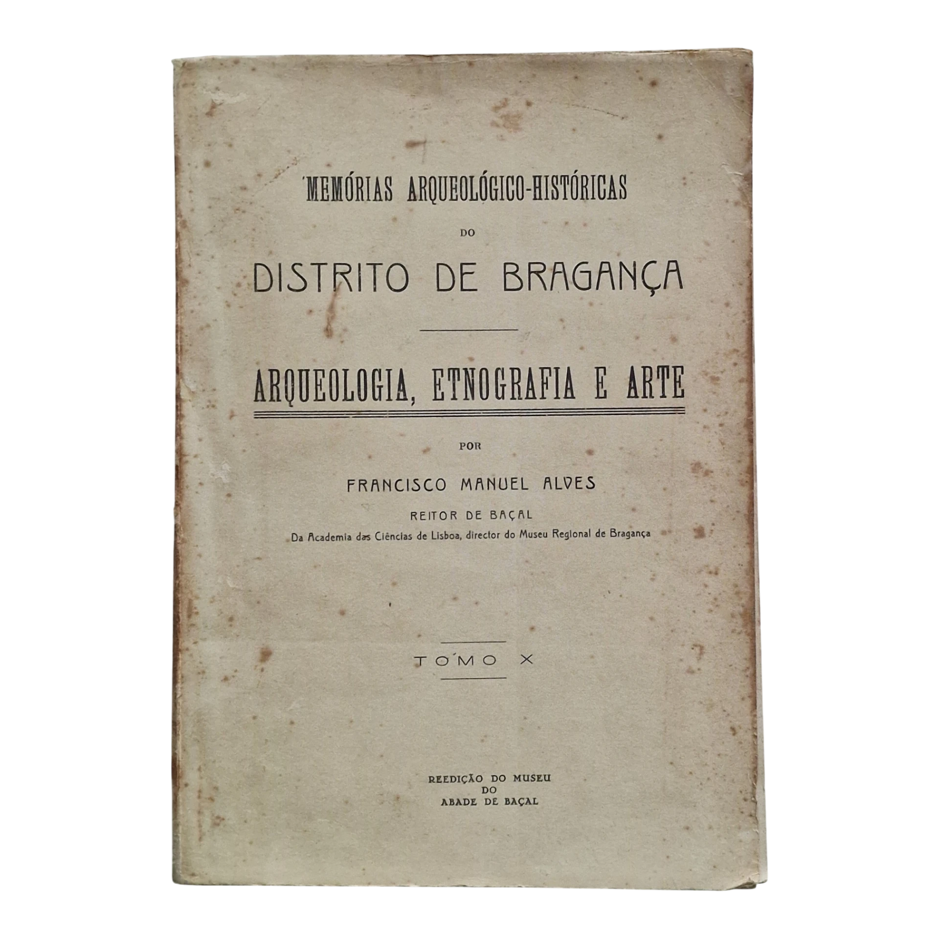 Memórias Arqueológico-Históricas do Distrito de Bragança – Tomo X – Francisco Manuel Alves
