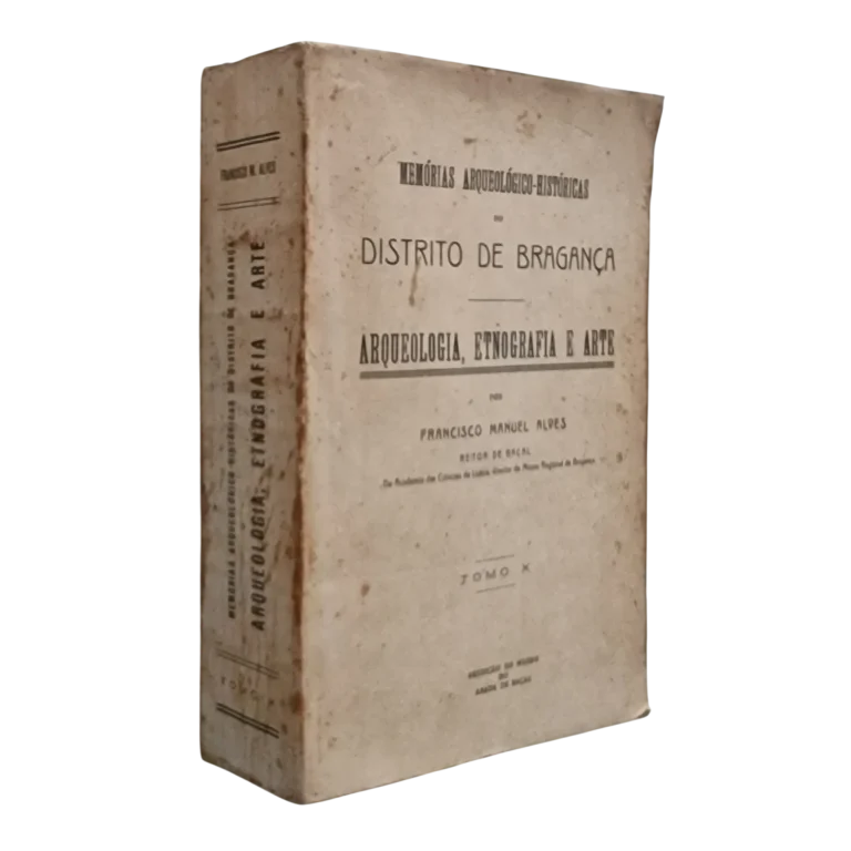 Memórias Arqueológico-Históricas do Distrito de Bragança – Tomo X – Francisco Manuel Alves