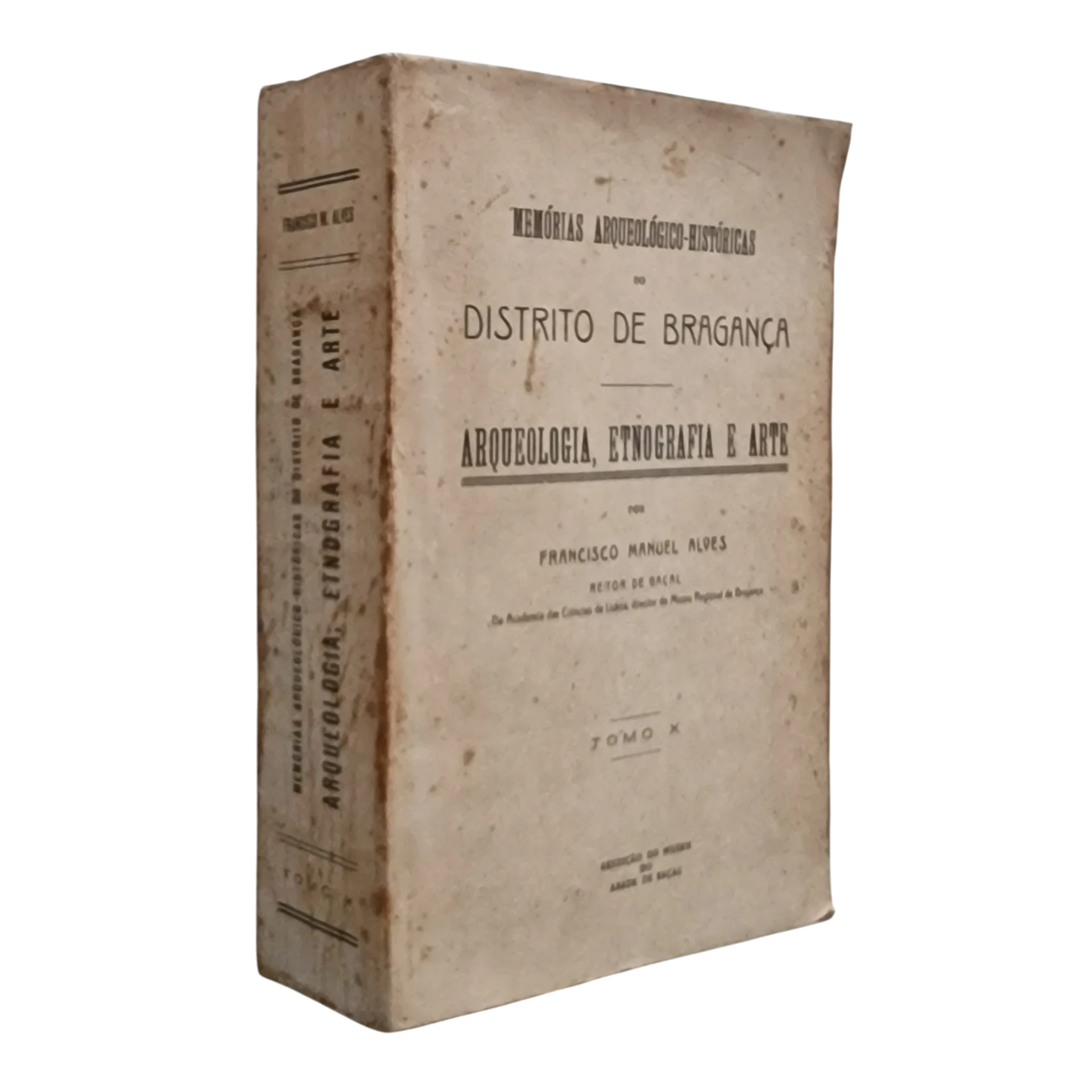 Memórias Arqueológico-Históricas do Distrito de Bragança – Tomo X – Francisco Manuel Alves