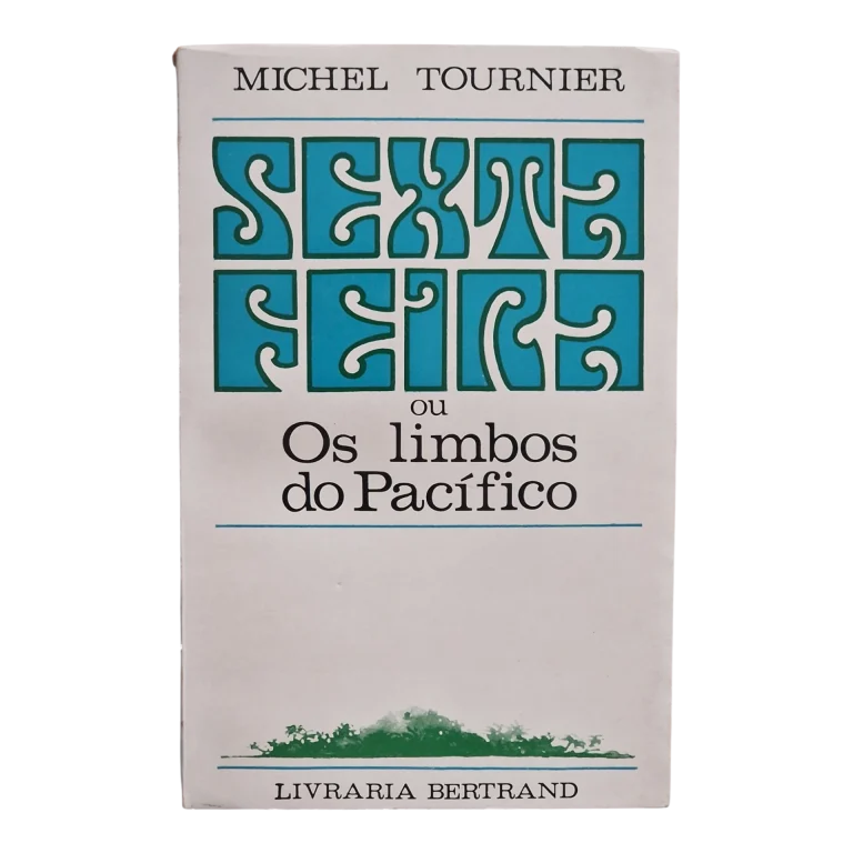 Sexta-Feira ou Os Limbos do Pacífico – Michel Tournier – Livraria Bertrand – 1967