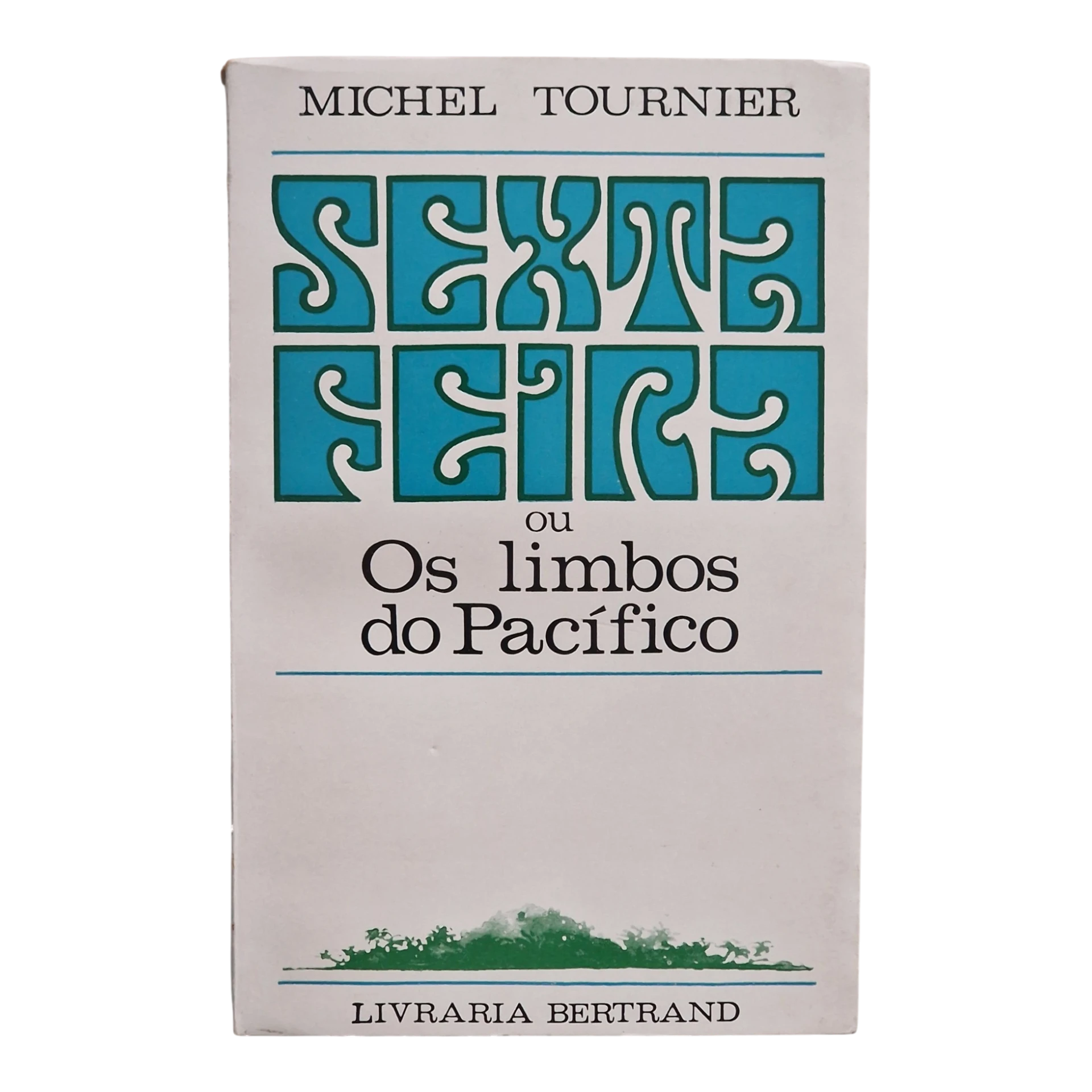 Sexta-Feira ou Os Limbos do Pacífico – Michel Tournier – Livraria Bertrand – 1967