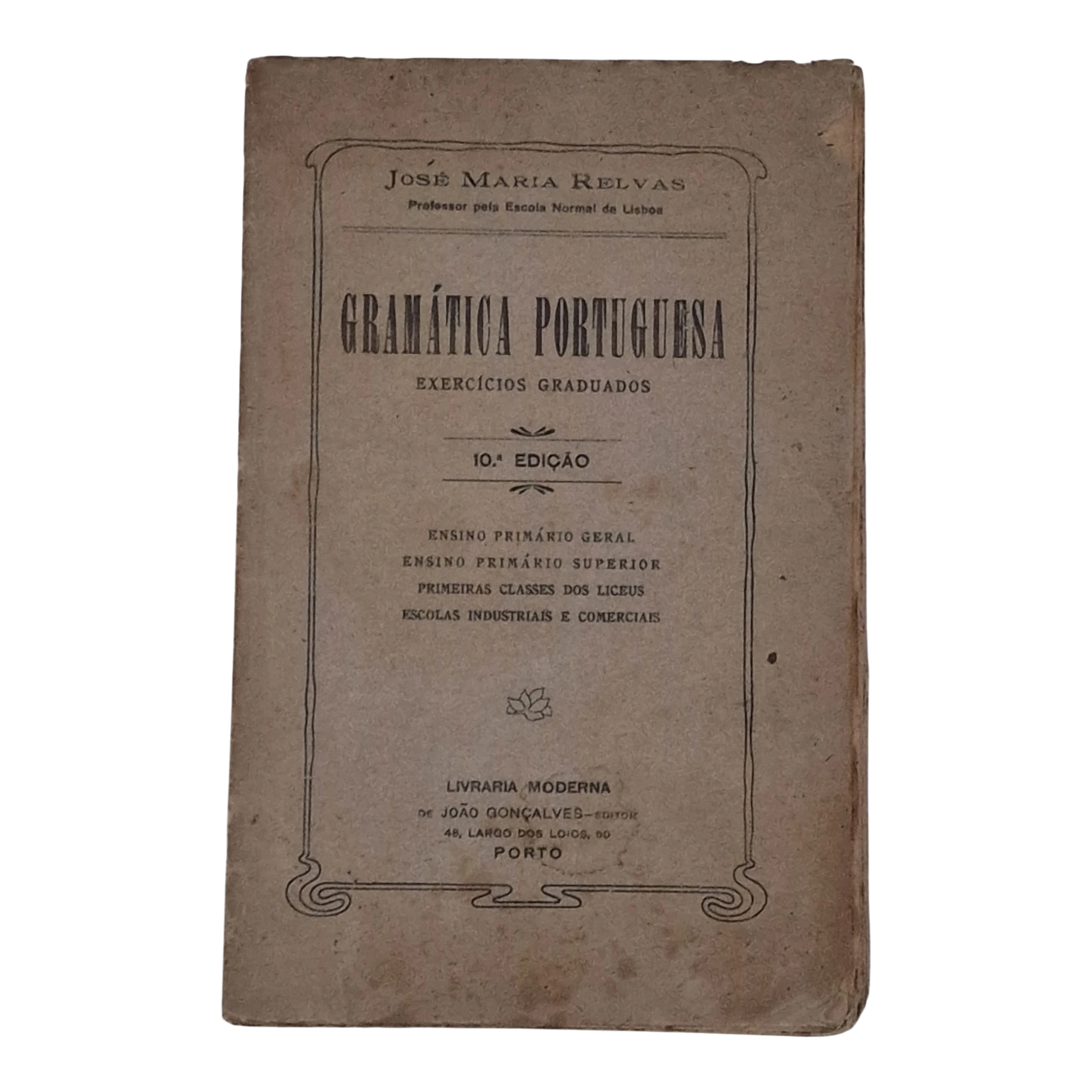 Gramática Portuguesa: Exercícios Graduados – José Maria Relvas - 10.ª Edição - 1920 - Assinado pelo Autor