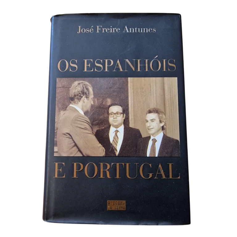 Os Espanhóis e Portugal – José Freire Antunes (2004) – 2.ª edição