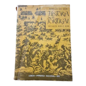 História de Portugal nos Séculos XVII e XVIII — Rebello da Silva — Tomo I — Imprensa Nacional, 1971