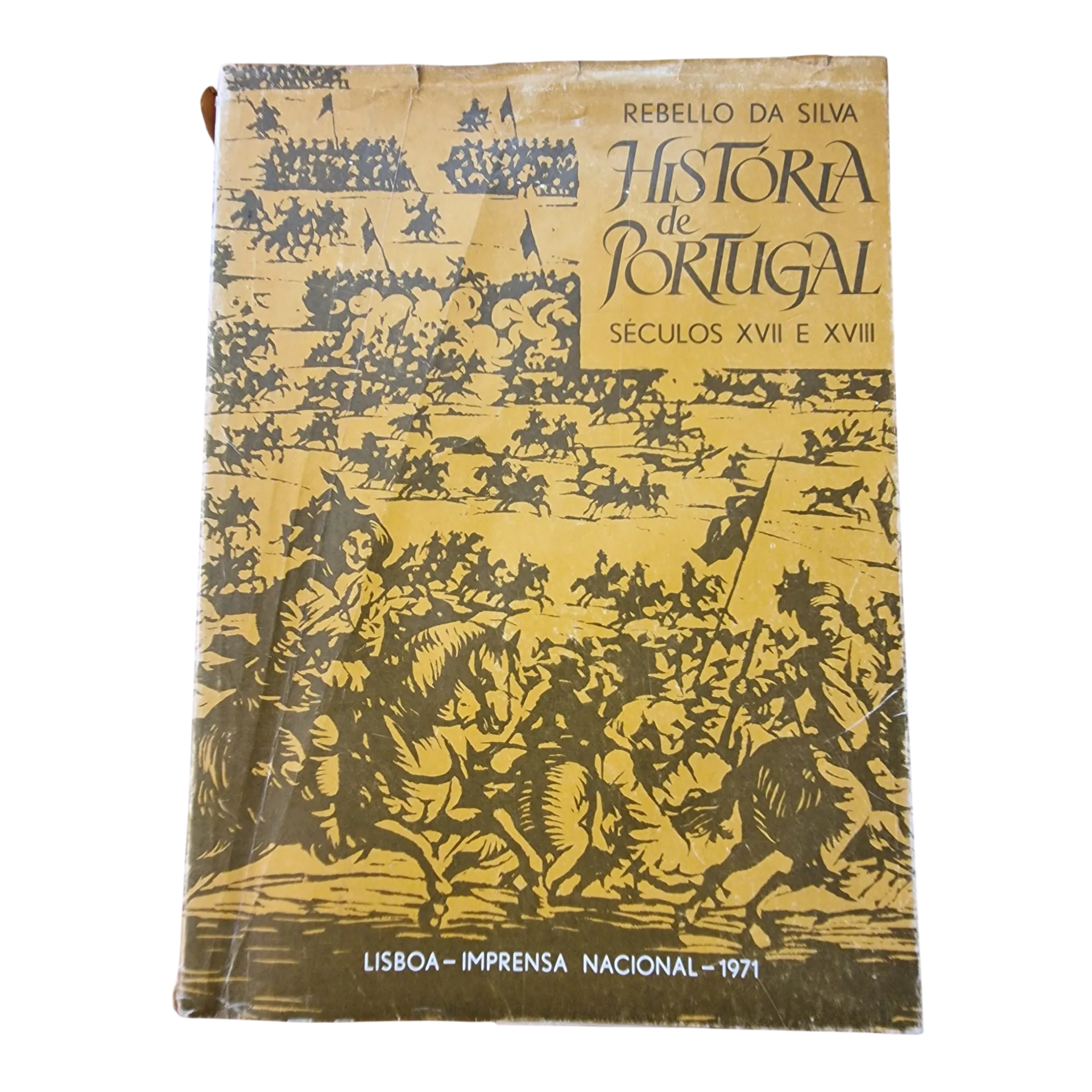 História de Portugal nos Séculos XVII e XVIII — Rebello da Silva — Tomo I — Imprensa Nacional, 1971
