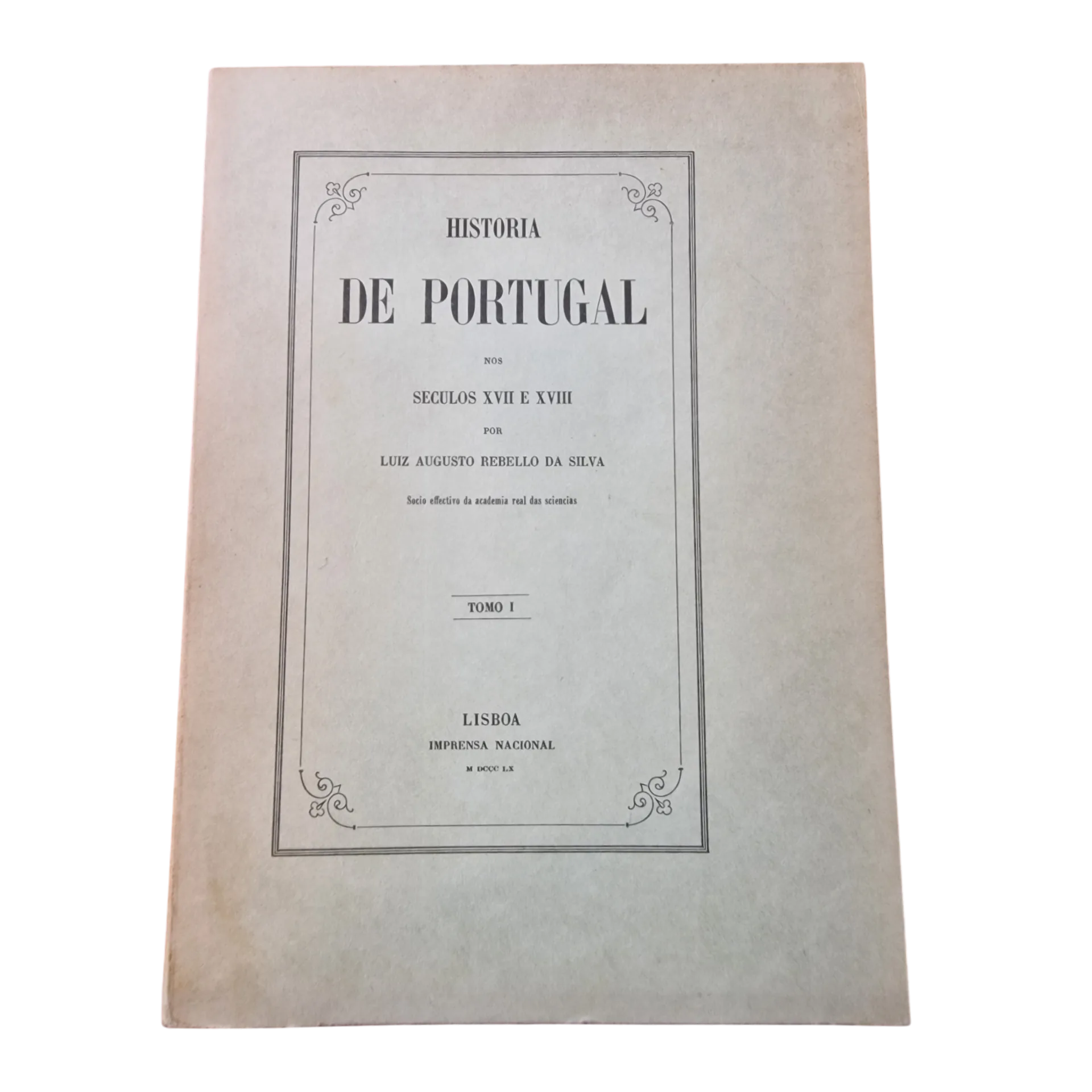 História de Portugal nos Séculos XVII e XVIII — Rebello da Silva — Tomo I — Imprensa Nacional, 1971