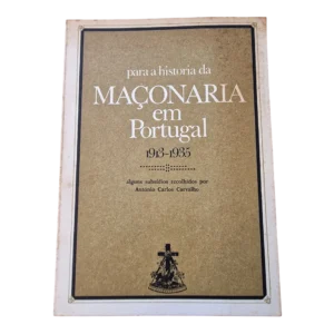 Para a História da Maçonaria em Portugal 1913-1935 — António Carlos Carvalho — Editorial Vega, 1976