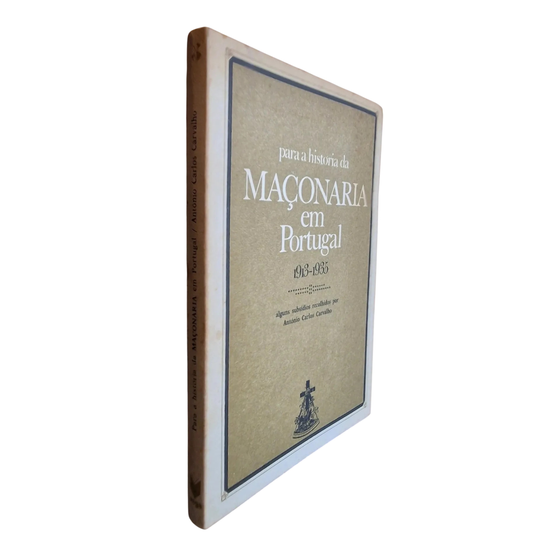 Para a História da Maçonaria em Portugal 1913-1935 — António Carlos Carvalho — Editorial Vega, 1976