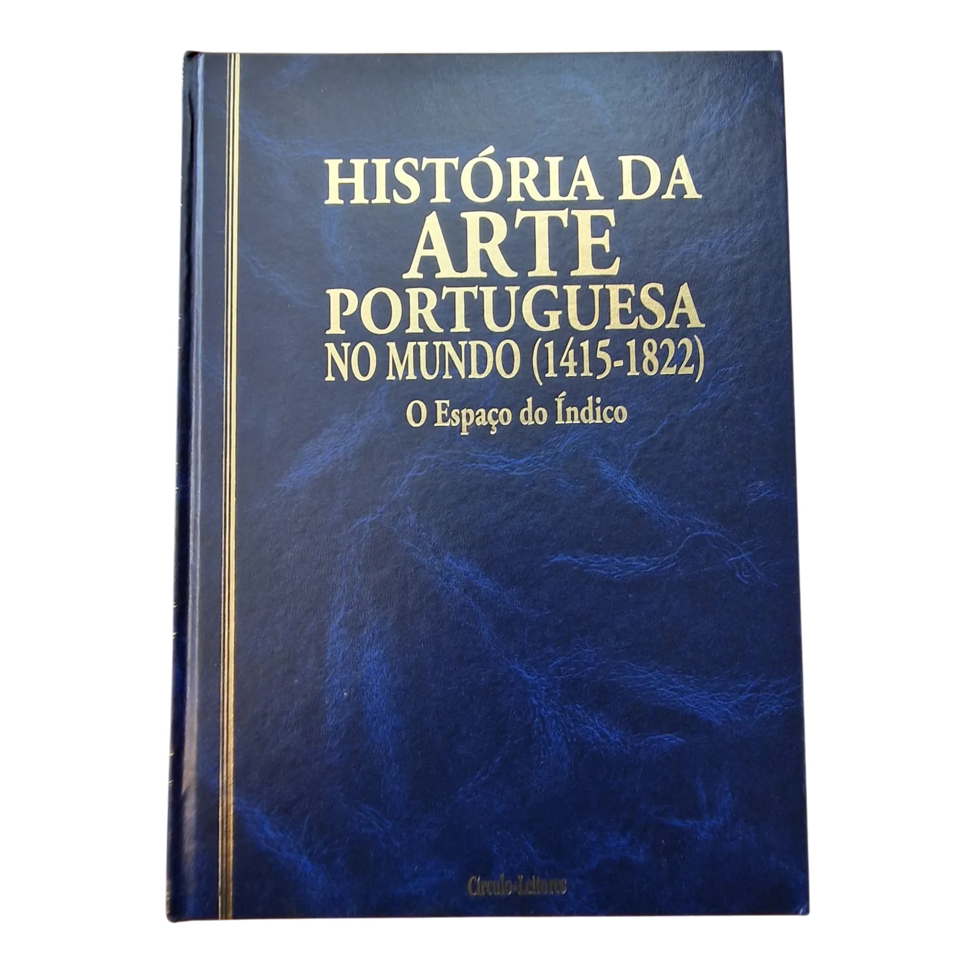 História da Arte Portuguesa no Mundo — O Espaço do Índico — Pedro Dias — Círculo de Leitores, 1998