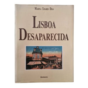 Lisboa Desaparecida – 3.ª Edição – Marina Tavares Dias (1988)