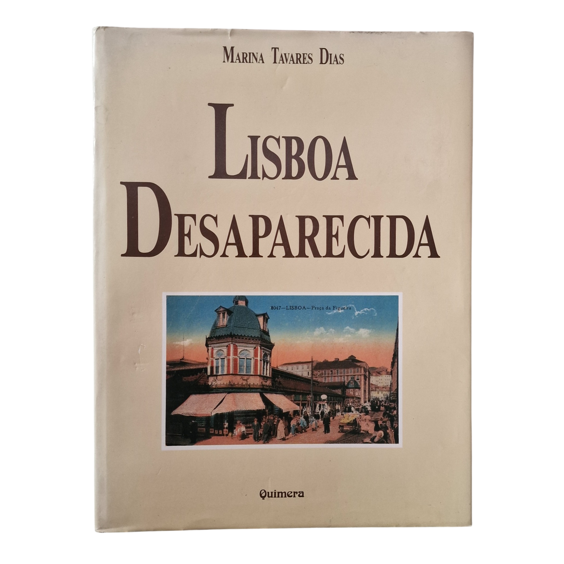 Lisboa Desaparecida – 3.ª Edição – Marina Tavares Dias (1988)