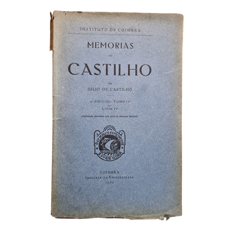Memórias de Castilho – Tomo IV (Livro IV) | Júlio de Castilho | 2.ª Edição | Coimbra Editora | 1930