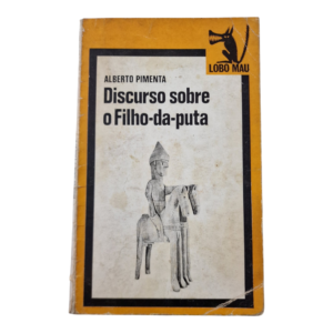 Discurso sobre o Filho-da-puta | Alberto Pimenta | Editorial Teorema | 1977