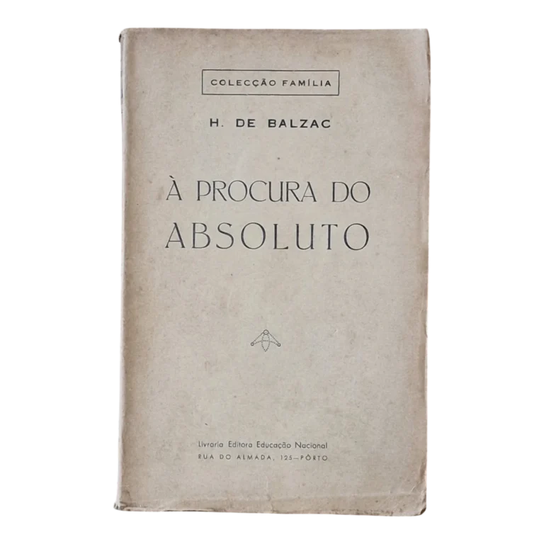 À Procura do Absoluto | H. de Balzac | Livraria Editora Educação Nacional | 1937
