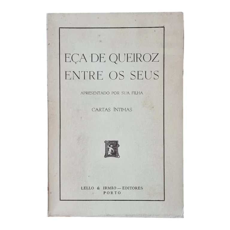 Eça de Queiroz Entre os Seus – Cartas Íntimas | Eça de Queiroz | 5.ª Edição | Lello & Irmão – Editores | 1974
