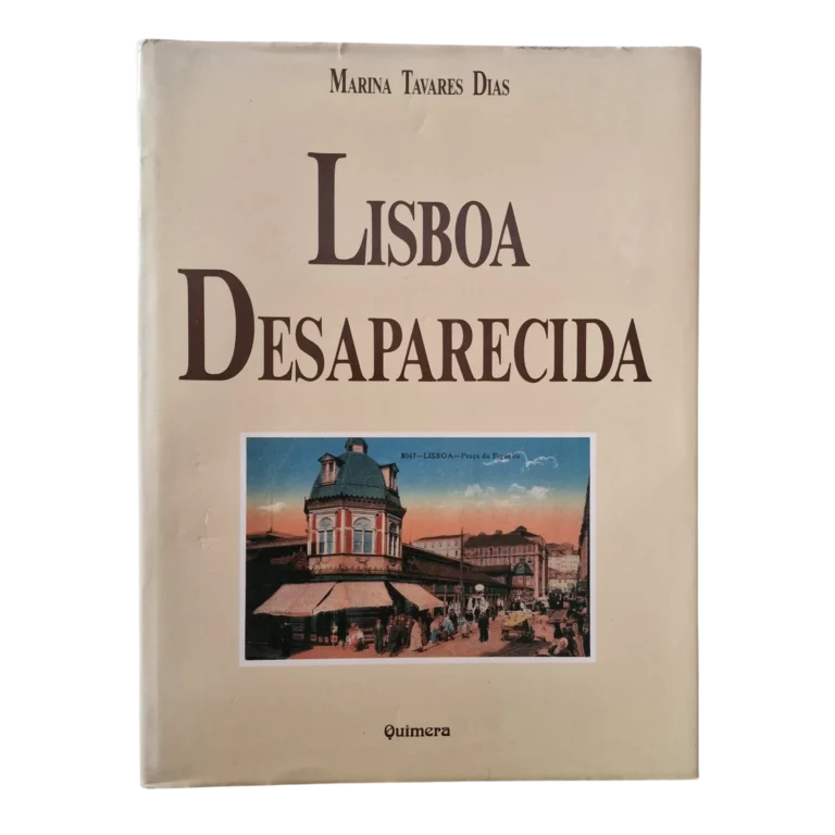 Lisboa Desaparecida – 3.ª Edição – Marina Tavares Dias (1988)