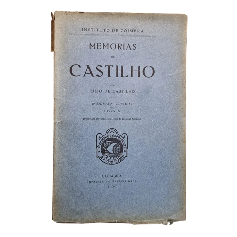 Memórias de Castilho – Tomo IV (Livro IV) | Júlio de Castilho | 2.ª Edição | Coimbra Editora | 1930